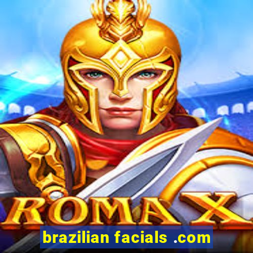 brazilian facials .com